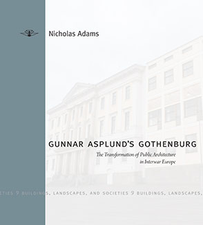 Cover image for Gunnar Asplund's Gothenburg: The Transformation of Public Architecture in Interwar Europe By Nicholas Adams