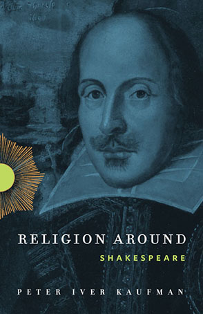 Cover image for Religion Around Shakespeare By Peter Iver Kaufman