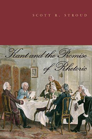 Cover image for Kant and the Promise of Rhetoric By Scott R. Stroud