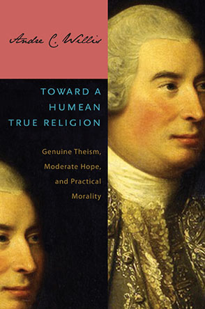 Cover image for Toward a Humean True Religion : Genuine Theism, Moderate Hope, and Practical Morality By Andre C. Willis