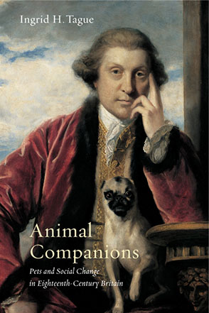 Cover image for Animal Companions: Pets and Social Change in Eighteenth-Century Britain By Ingrid H. Tague