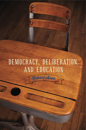 Cover image for Democracy, Deliberation, and Education By Robert Asen