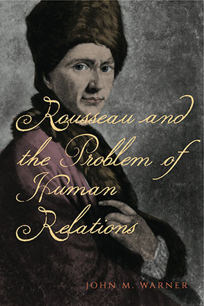 Cover image for Rousseau and the Problem of Human Relations By John M. Warner