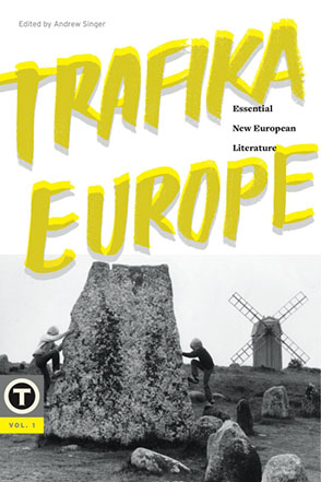 Cover image for Trafika Europe: Essential New European Literature, Vol. 1 Edited by Andrew Singer