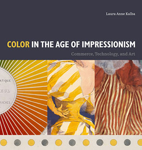 Cover image for Color in the Age of Impressionism: Commerce, Technology, and Art By Laura Anne Kalba