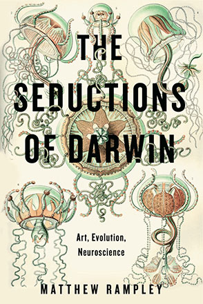 Cover image for The Seductions of Darwin: Art, Evolution, Neuroscience By Matthew Rampley