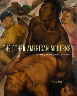 Cover image for The Other American Moderns: Matsura, Ishigaki, Noda, Hayakawa By ShiPu Wang