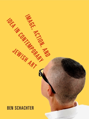 Cover image for Image, Action, and Idea in Contemporary Jewish Art By Ben Schachter