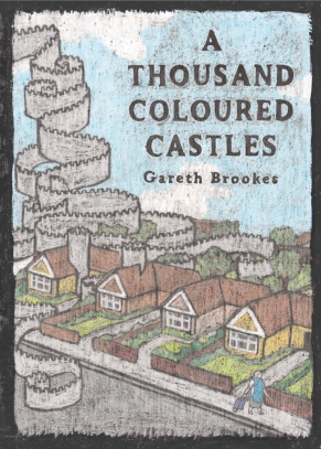 Cover image for A Thousand Coloured Castles By Gareth Brookes