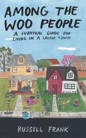 Cover image for Among the Woo People: A Survival Guide for Living in a College Town By Russell Frank