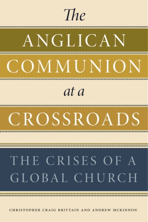 Cover image for The Anglican Communion at a Crossroads: The Crises of a Global Church By Christopher Craig Brittain and Andrew McKinnon