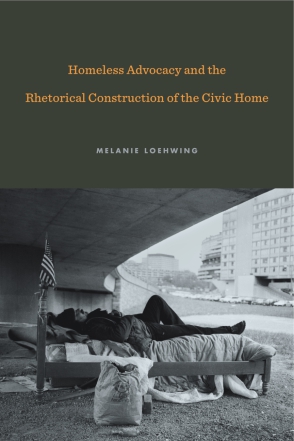 Cover for the book Homeless Advocacy and the Rhetorical Construction of the Civic Home