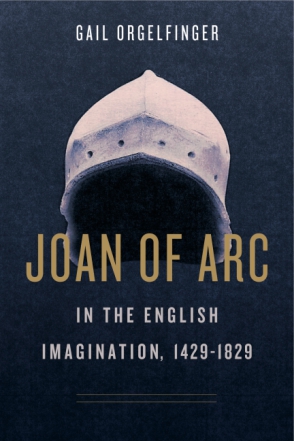 Cover for the book Joan of Arc in the English Imagination, 1429–1829