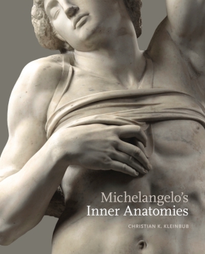Cover image for Michelangelo’s Inner Anatomies By Christian K. Kleinbub