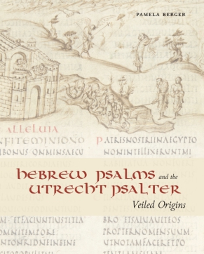 Cover image for Hebrew Psalms and the Utrecht Psalter: Veiled Origins By Pamela Berger