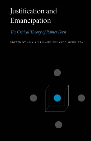 Cover image for Justification and Emancipation: The Critical Theory of Rainer Forst Edited by Amy Allen and Eduardo Mendieta