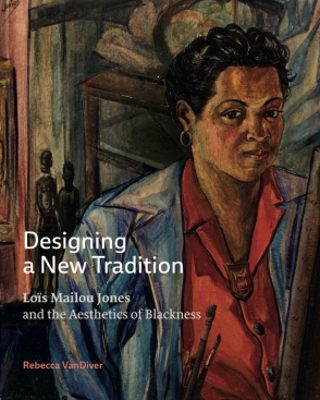 Cover image for Designing a New Tradition: Loïs Mailou Jones and the Aesthetics of Blackness By Rebecca VanDiver