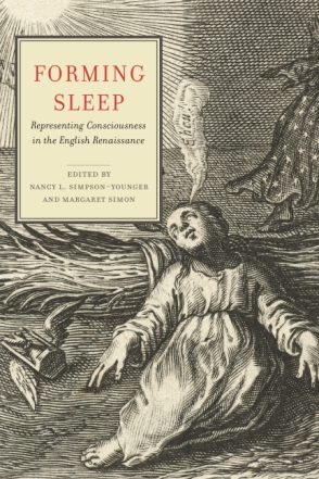 Cover image for Forming Sleep: Representing Consciousness in the English Renaissance Edited by Nancy L. Simpson-Younger and Margaret Simon