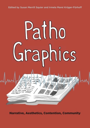 Cover image for PathoGraphics: Narrative, Aesthetics, Contention, Community Edited by Susan Merrill Squier and Irmela Marei Krüger-Fürhoff