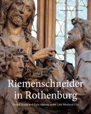 Cover image for Riemenschneider in Rothenburg: Sacred Space and Civic Identity in the Late Medieval City By Katherine M. Boivin