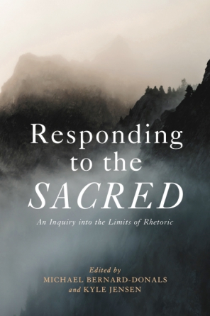 Cover image for Responding to the Sacred: An Inquiry into the Limits of Rhetoric Edited by Michael Bernard-Donals and Kyle Jensen