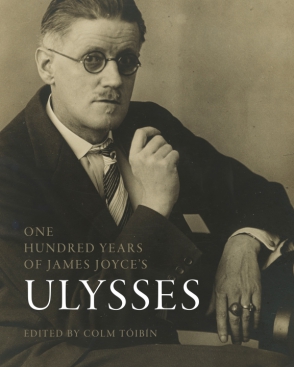 Cover image for One Hundred Years of James Joyce’s “Ulysses” Edited by Colm Tóibín, with forewords by Michael D. Higgins, and Colin B. Bailey