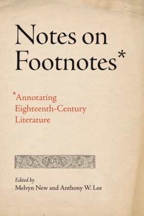 Cover image for Notes on Footnotes: Annotating Eighteenth-Century Literature Edited by Melvyn New and Anthony W. Lee