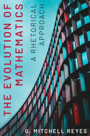 Cover image for The Evolution of Mathematics: A Rhetorical Approach By G. Mitchell Reyes