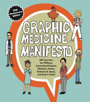 Cover image for Graphic Medicine Manifesto: Tenth-Anniversary Edition By MK Czerwiec, Ian Williams, BySusan Merrill Squier, and Michael J. Green