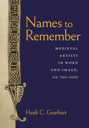 Cover image for Names to Remember: Medieval Artists in Word and Image, ca. 700–1200 By Heidi C. Gearhart