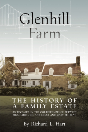 Cover image for Glenhill Farm: The History of a Family Estate, as Revealed in the Correspondence Between Brognard Okie and Ernst and Mary Behrend By Richard L. Hart