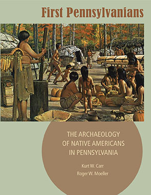Cover image for First Pennsylvanians: The Archaeology of Native Americans in Pennsylvania By Kurt W. Carr and Roger W. Moeller