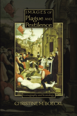 Cover image for Images of Plague and Pestilence: Iconography and Iconology By Christine M. Boeckl