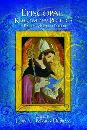 Cover image for Episcopal Reform and Politics in Early Modern Europe Edited by Jennifer Mara DeSilva