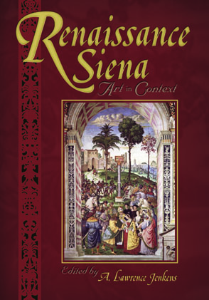 Cover image for Renaissance Siena: Art in Context Edited by A. Lawrence Jenkens
