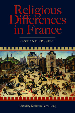 Cover image for Religious Differences in France: Past and Present Edited by Kathleen Perry Long