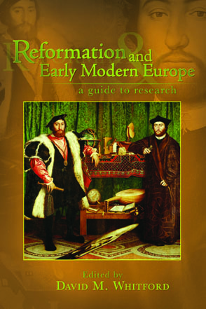 Cover image for Reformation and Early Modern Europe: A Guide to Research Edited by David M. Whitford