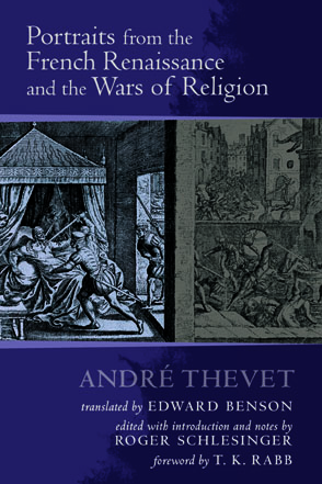Cover image for Portraits from the French Renaissance and the Wars of Religion By André Thevet, Translated by Edward Benson, and Edited byRoger Schlesinger