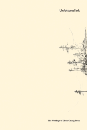 Cover image for Unfettered Ink, 妙笔丹青: The Writings of Chen Chong Swee, 陈宗瑞文集 By The National Gallery of Art, Singapore