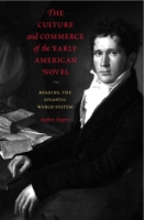 Cover image for The Culture and Commerce of the Early American Novel: Reading the Atlantic World-System By Stephen Shapiro
