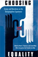 Cover image for Choosing Equality: Essays and Narratives on the Desegregation Experience Edited by Robert L. Hayman Jr., Leland Ware, and with a Foreword by Vice President Joe Biden