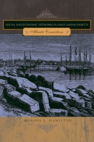 Cover image for Social and Economic Networks in Early Massachusetts: Atlantic Connections By Marsha L. Hamilton