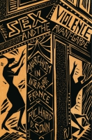 Cover image for Sex, Violence, and the Avant-Garde: Anarchism in Interwar France By Richard D. Sonn