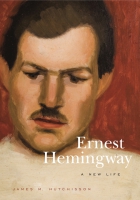 Cover image for Ernest Hemingway: A New Life By James  M. Hutchisson