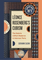 Cover image for Léonce Rosenberg’s Cubism: The Galerie L’Effort Moderne in Interwar Paris By Giovanni Casini