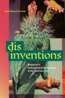 Cover image for Disinventions: Rhetorics of Undocumented Immigration in the Deterrence Era By José Manuel Cortez