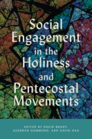 Cover image for Social Engagement in the Holiness and Pentecostal Movements Edited by David Bundy, Geordan Hammond, and David Han