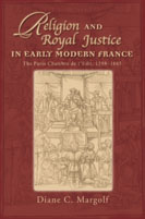 Cover image for Religion and Royal Justice in Early Modern France: The Paris Chambre de l’Edit, 1598–1665 By Diane C. Margolf