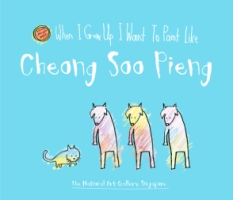 Cover image for When I Grow Up I Want to Paint Like Cheong Soo Pieng By The National Gallery of Art, Singapore
