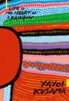 Cover image for Yayoi Kusama: Life is the Heart of a Rainbow Edited by Russell Storer